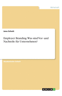 Employer Branding. Was sind Vor- und Nachteile f?r Unternehmen?