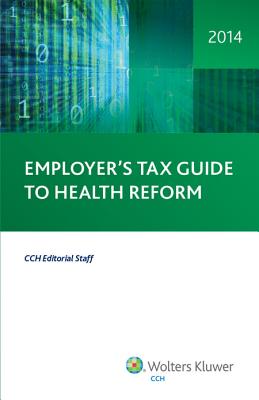 Employer's Tax Guide to Health Reform - CCH (Creator)