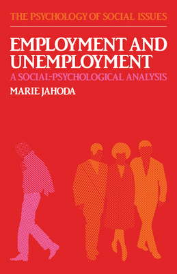 Employment and Unemployment: A Social-Psychological Analysis - Jahoda, Marie