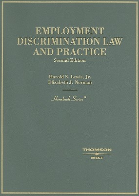 Employment Discrimination Law and Practice - Lewis, Harold S, Jr., and Norman, Elizabeth J