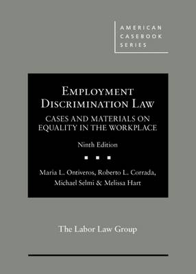 Employment Discrimination Law, Cases and Materials on Equality in the Workplace - Ontiveros, Maria L., and Corrada, Roberto L., and Selmi, Michael