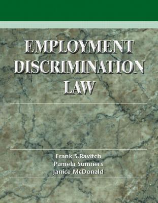 Employment Discrimination Law: Problems, Cases and Critical Perspectives - Ravitch, Frank S, and Sumners, Pamela, and McDonald, Janis