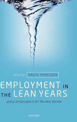 Employment in the Lean Years: Policy and Prospects for the Next Decade - Marsden, David (Editor)