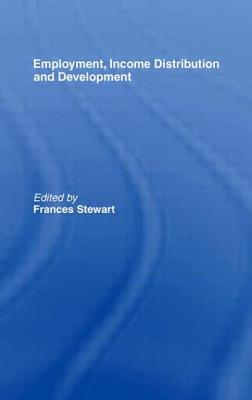 Employment, Income Distribution and Development - Stewart, Frances (Editor)