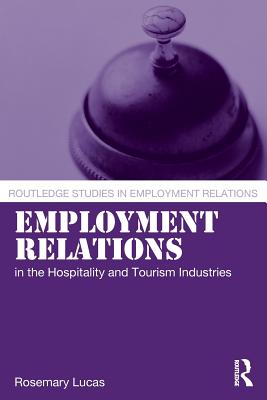 Employment Relations in the Hospitality and Tourism Industries - Lucas, Rosemary