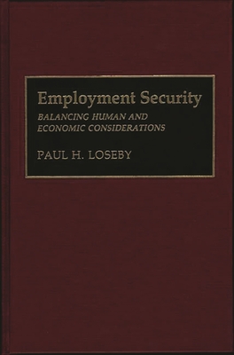 Employment Security: Balancing Human and Economic Considerations - Loseby, Paul