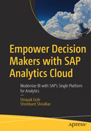 Empower Decision Makers with SAP Analytics Cloud: Modernize Bi with Sap's Single Platform for Analytics