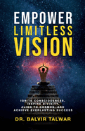 Empower Limitless Vision: Ignite Consciousness, Inspire Divinity, Align to Cosmos, and Achieve Everlasting Success