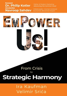 EmPower Us!: From Crisis to Strategic Harmony - Kaufman, Ira, and Srica, Velimir