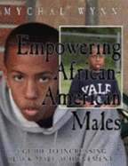 Empowering African-American Males: a Guide to Increasing Black Male Achievement