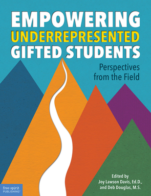 Empowering Underrepresented Gifted Students: Perspectives from the Field - Davis, Joy Lawson, and Douglas, Deb