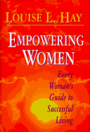 Empowering Women: Every Womans Guide to Successful Living