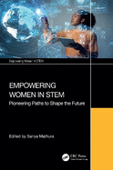 Empowering Women in Stem: Pioneering Paths to Shape the Future