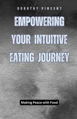 Empowering Your Intuitive Eating Journey: Making Peace with Food - Rayburn, Gideon