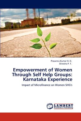 Empowerment of Women Through Self Help Groups: Karnataka Experience - H D, Prasanna Kumar, and P T, Dinesha