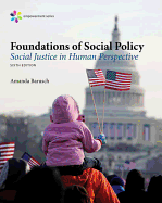 Empowerment Series: Foundations of Social Policy: Social Justice in Human Perspective, Loose-Leaf Version