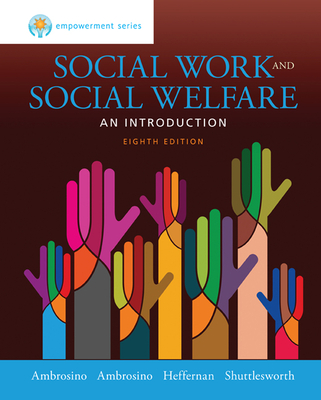 Empowerment Series: Social Work and Social Welfare - Ambrosino, Rosalie, and Heffernan, Joseph, and Shuttlesworth, Guy