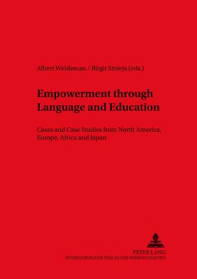 Empowerment through Language and Education: Cases and Case Studies from North America, Europe, Africa and Japan - Dirven, Ren, and Weideman, Albert (Editor), and Smieja, Birgit (Editor)