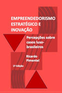 Empreendedorismo Estrat?gico E Inova??o.: Percep??es sobre casos luso-brasileiros.