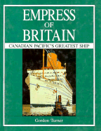Empress of Britain: Canadian Pacific's Greatest Ship