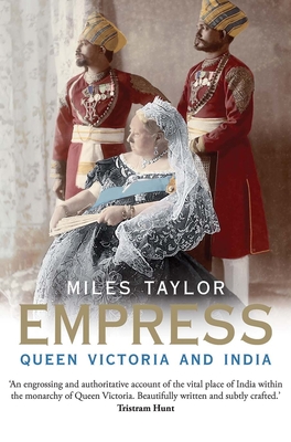 Empress: Queen Victoria and India - Taylor, Miles