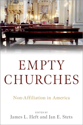 Empty Churches: Non-Affiliation in America - Heft, James L (Editor), and Stets, Jan E (Editor)