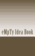 Empty Idea Book: A Book to Get Things Done