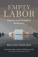 Empty Labor: Idleness and Workplace Resistance