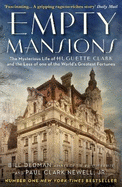 Empty Mansions: The Mysterious Story of Huguette Clark and the Loss of One of the World's Greatest Fortunes