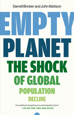 Empty Planet: The Shock of Global Population Decline - Bricker, Darrell, and Ibbitson, John
