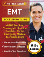 EMT Book Study Guide: NREMT Test Prep Training with Practice Questions for the Emergency Medical Technician Exam [5th Edition]