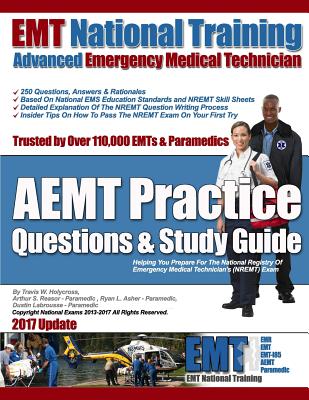 EMT National Training AEMT Practice Questions & Study Guide - Reasor, Arthur S, and Asher, Ryan L, and Labrousse, Dustin