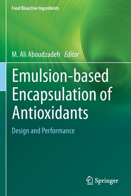 Emulsion-based Encapsulation of Antioxidants: Design and Performance - Aboudzadeh, M. Ali (Editor)