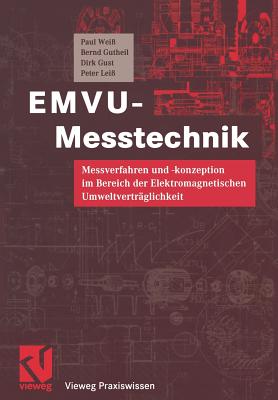 Emvu-Messtechnik: Messverfahren Und -Konzeption Im Bereich Der Elektromagnetischen Umweltvertr?glichkeit - Wei?, Paul, and Mildenberger, Otto (Editor), and Gutheil, Bernd