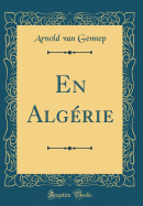 En Algerie (Classic Reprint)