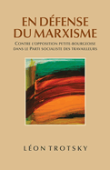 En D?fense Du Marxisme: Contre l'Opposition Petite-Bourgeoise Dans Le Parti Socialiste Des Travailleurs