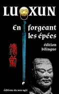 En forgeant les ?p?es: ?dition bilingue