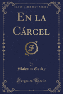 En La Carcel (Classic Reprint)