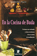 En La Cocina de Buda: Cocinar, Ser Cocinado y Otras Aventuras de Un Centro de Meditacion