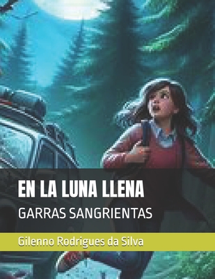 En La Luna Llena: Garras Sangrientas - Rodrigues Da Silva, Gilenno Rodrigues