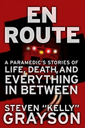 En Route: A Paramedic's Stories of Life, Death and Everything in Between