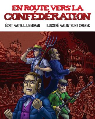 En route vers la Conf?d?ration - Smerek, Anthony (Illustrator), and Liberman, W L