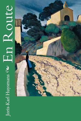 En Route - Vallotton, Felix (Photographer), and Huysmans, Joris Karl