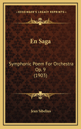 En Saga: Symphonic Poem For Orchestra Op. 9 (1903)