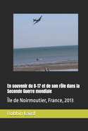 En souvenir du B-17 et de son r?le dans la Seconde Guerre mondiale: ?le de Noirmoutier, France, 2013
