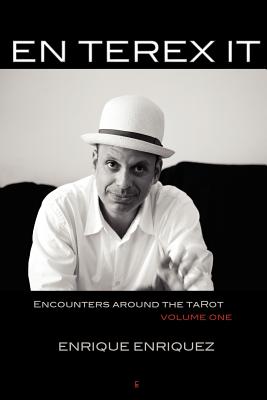 En Terex It: Encounters Around Tarot: Volume 1 - Enriquez, Enrique, and Elias, Camelia (Introduction by)