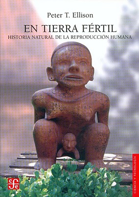 En Tierra Fertil. Historia Natural de La Reproduccion Humana - Muri, Jos' Mar-A, and Ellison, Peter T