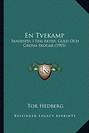 En Tvekamp: Skadespel I Fem Akter, Guld Och Grona Skogar (1903)