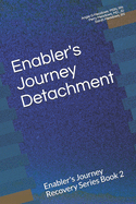Enabler's Journey Detachment: Enabler's Journey Recovery Series Book 2