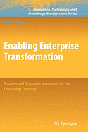 Enabling Enterprise Transformation: Business and Grassroots Innovation for the Knowledge Economy